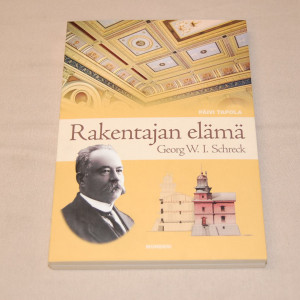 Päivi Tapola  Rakentajan elämä Georg W.I. Schreck